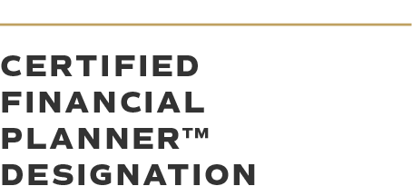 CERTIFIED FINANCIAL PLANNER™ designation